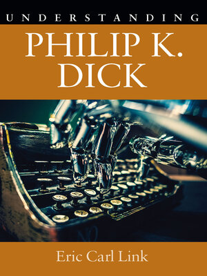 cover image of Understanding Philip K. Dick